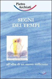 Segni dei tempi. All'alba di un nuovo millennio - Pietro Archiati - copertina