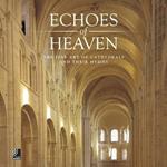 Echoes of heaven. The fine art of cathedrals and their hymns
