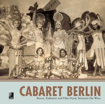 Cabaret Berlin. Revue, kabarett and film music between the wars. Con 4 CD Audio - copertina