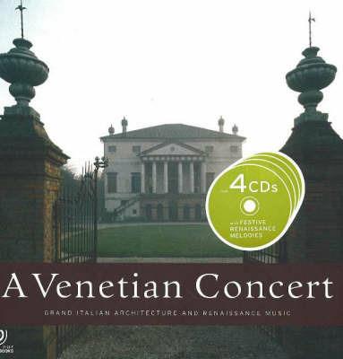 A Venetian concert. Grand italian architecture and Reinassance music. Con 4 CD Audio - copertina