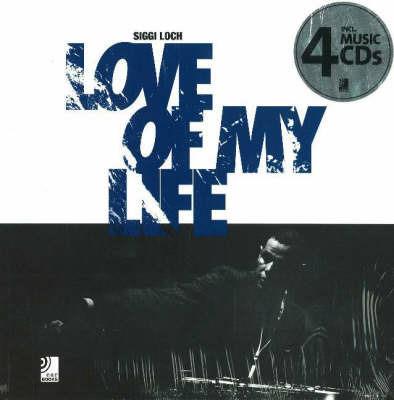 Love of my life. Con 4 CD Audio - Siggi Loch - copertina