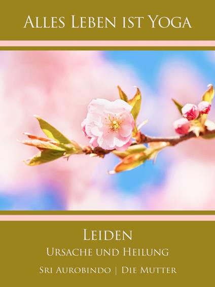 Leiden - Ursache und Heilung