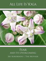 All Life Is Yoga: Fear and Its Overcoming