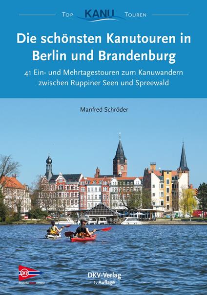 Die schönsten Kanutouren in Berlin und Brandenburg