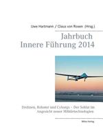 Jahrbuch Innere Führung 2014: Drohnen, Roboter und Cyborgs - Der Soldat im Angesicht neuer Militärtechnologien