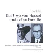 Kai-Uwe von Hassel und seine Familie: Zwischen Ostsee und Ostafrika. Militär-biographisches Mosaik
