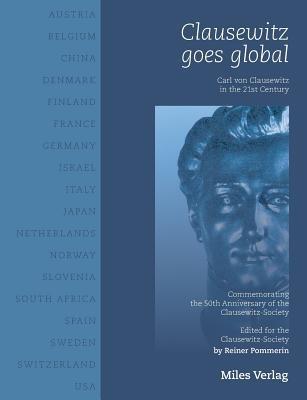 Clausewitz goes global: Carl von Clausewitz in the 21st century - cover