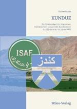 Kunduz: Ein Erlebnisbericht uber einen militarischen Einsatz der Bundeswehr in Afghanistan im Jahre 2008