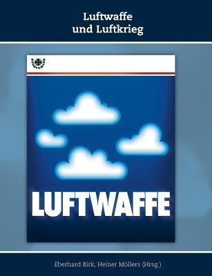 Luftwaffe und Luftkrieg: Schriften zur Geschichte der Deutschen Luftwaffe, Band 3 - cover
