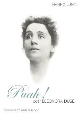 PUAH ! oder Eleonora Duse: Dokumente und Dialoge - Hanno Lunin - cover
