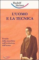 L' uomo e la tecnica. Il ruolo della macchina nell'evoluzione dell'uomo