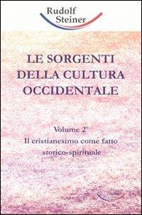 Le sorgenti della cultura occidentale. Vol. 2: Il cristianesimo come fatto storico-spirituale. - Rudolf Steiner - copertina