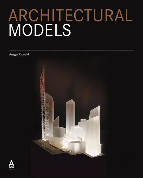 Architectural models. A modern manifesto - Ansgar Oswald - copertina