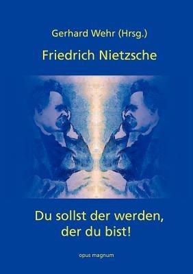 Friedrich Nietzsche: Du sollst der werden, der du bist - cover