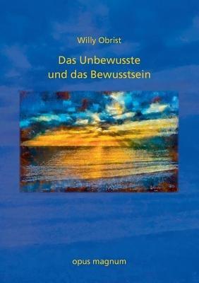 Das Unbewusste und das Bewusstsein - Willy Obrist - cover