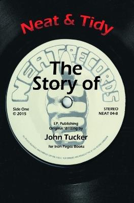 Neat & Tidy: The Story of Neat Records - John Tucker - cover