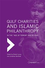 Gulf Charities and Islamic Philanthropy in the 'Age of Terror' and Beyond