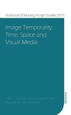 Image Temporality: Time, Space and Visual Media - cover