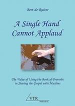 A Single Hand Cannot Applaud: The Value of Using the Book of Proverbs in Sharing the Gospel with Muslims