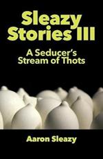 Sleazy Stories III: A Seducer's Stream of Thots