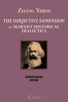 The Subjective Dimension of Marxist Historical Dialects - Zhang Yibing - cover