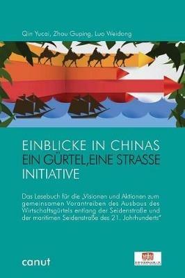 Einblicke in Chinas "Ein Gurtel, Eine Strasse-Politik - Yucai Qin,Guping Zhou,Weidong Luo - cover