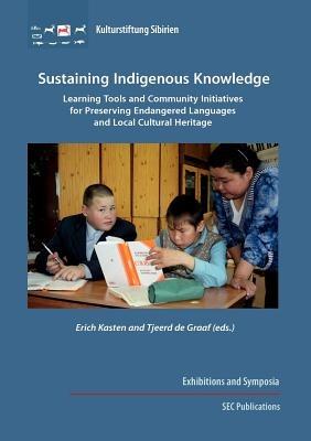 Sustaining Indigenous Knowledge: Learning Tools and Community Initiatives for Preserving Endangered Languages and Local Cultural Heritage - cover