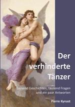 Der verhinderte Tanzer: Tausend Geschichten, tausend Fragen und ein paar Antworten