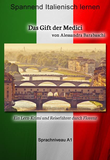 Das Gift der Medici - Sprachkurs Italienisch-Deutsch A1 - Alessandra Barabaschi - ebook