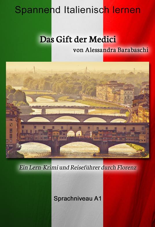 Das Gift der Medici - Sprachkurs Italienisch-Deutsch A1 - Alessandra Barabaschi - ebook
