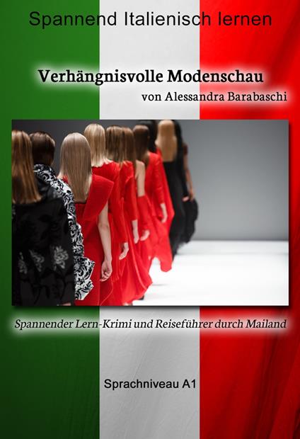 Verhängnisvolle Modenschau - Sprachkurs Italienisch-Deutsch A1 - Alessandra Barabaschi - ebook