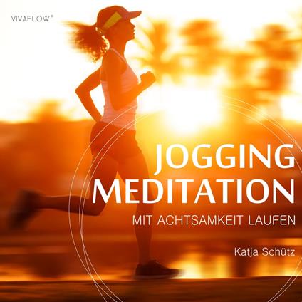Jogging Meditation – Mit Achtsamkeit Laufen