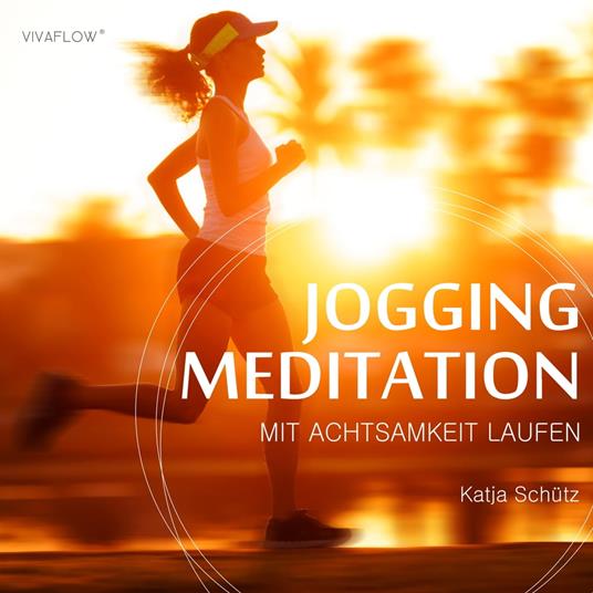 Jogging Meditation – Mit Achtsamkeit Laufen