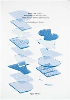 Displayed Spaces: New Means of Architecture (Re)Presentation Through Exhibitions - cover