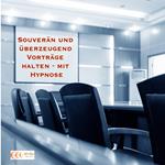 Souverän und überzeugend Vorträge halten - mit Hypnose