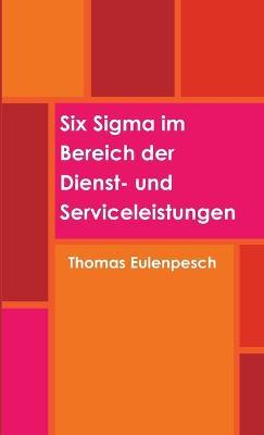 Six Sigma im Bereich der Dienst- und Serviceleistungen - Thomas Eulenpesch - cover