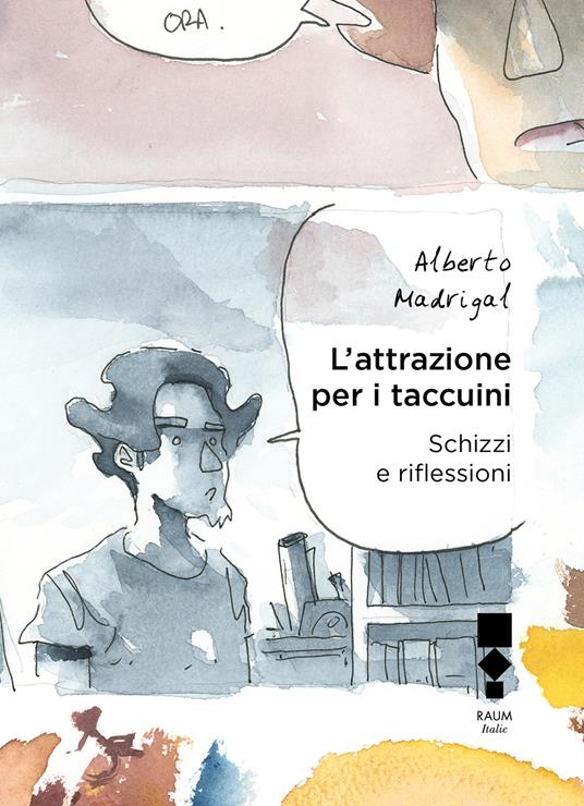 L' attrazione per i taccuini. Schizzi e riflessioni - Alberto Madrigal - copertina