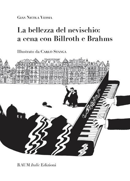 La bellezza del nevischio: a cena con Billroth e Brahms - Gian Nicola Vessia,Carlo Stanga - ebook