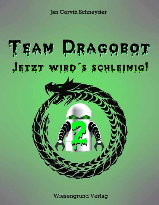 Team Dragobot - Jetzt wird's schleimig! - Jan Corvin Schneyder - ebook