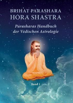 Brihat Parashara Hora Shastra: Parasharas Handbuch der Vedischen Astrologie Band 1 - Maharishi Parashara - cover