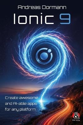 Ionic 9: Create awesome and AI-able apps for any platform - Andreas Dormann - cover