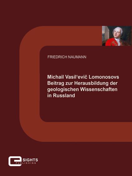 Michail Vasil'evic Lomonosovs Beitrag zur Herausbildung der geologischen Wissenschaften in Russland