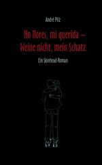 No llores mi querida. Weine nicht, mein Schatz