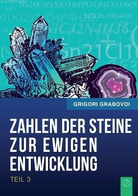 Die Zahlen Der Steine Zur Ewigen Entwicklung - Teil 3 (German Edition) - Grigori Grabovoi - cover