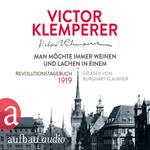Man möchte immer weinen und lachen in einem - Revolutionstagebuch 1919