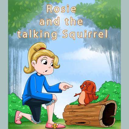Rosie and The Talking Squirrel