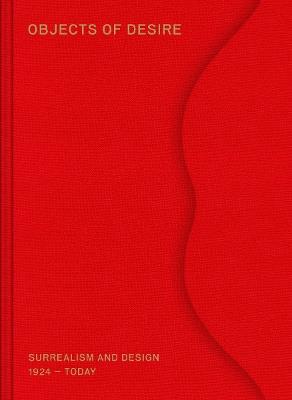 Objects of Desire: Surrealism and Design 1924 – Today - Mateo Kries,Tanja Cunz - cover