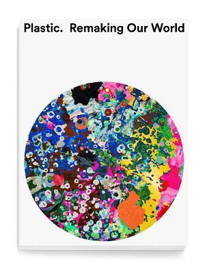 Plastic: Remaking Our World: Remaking Our World - cover