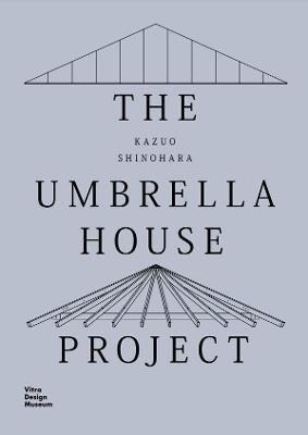 Kazuo Shinohara: The Umbrella House Project - Christian Dehli,Andrea Grolimund - cover