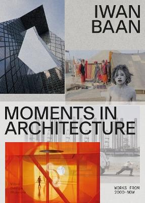 Iwan Baan: Moments in Architecture - Beatrice Galilee,Marvin Heiferman,Hans Ibelings - cover